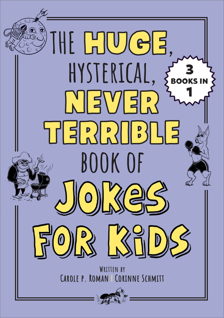 The Huge, Hysterical, Never Terrible Book Of Jokes For Kids
