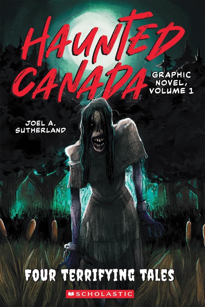 Haunted Canada Graphic Novel, Volume 1 Four Terrifying Tales