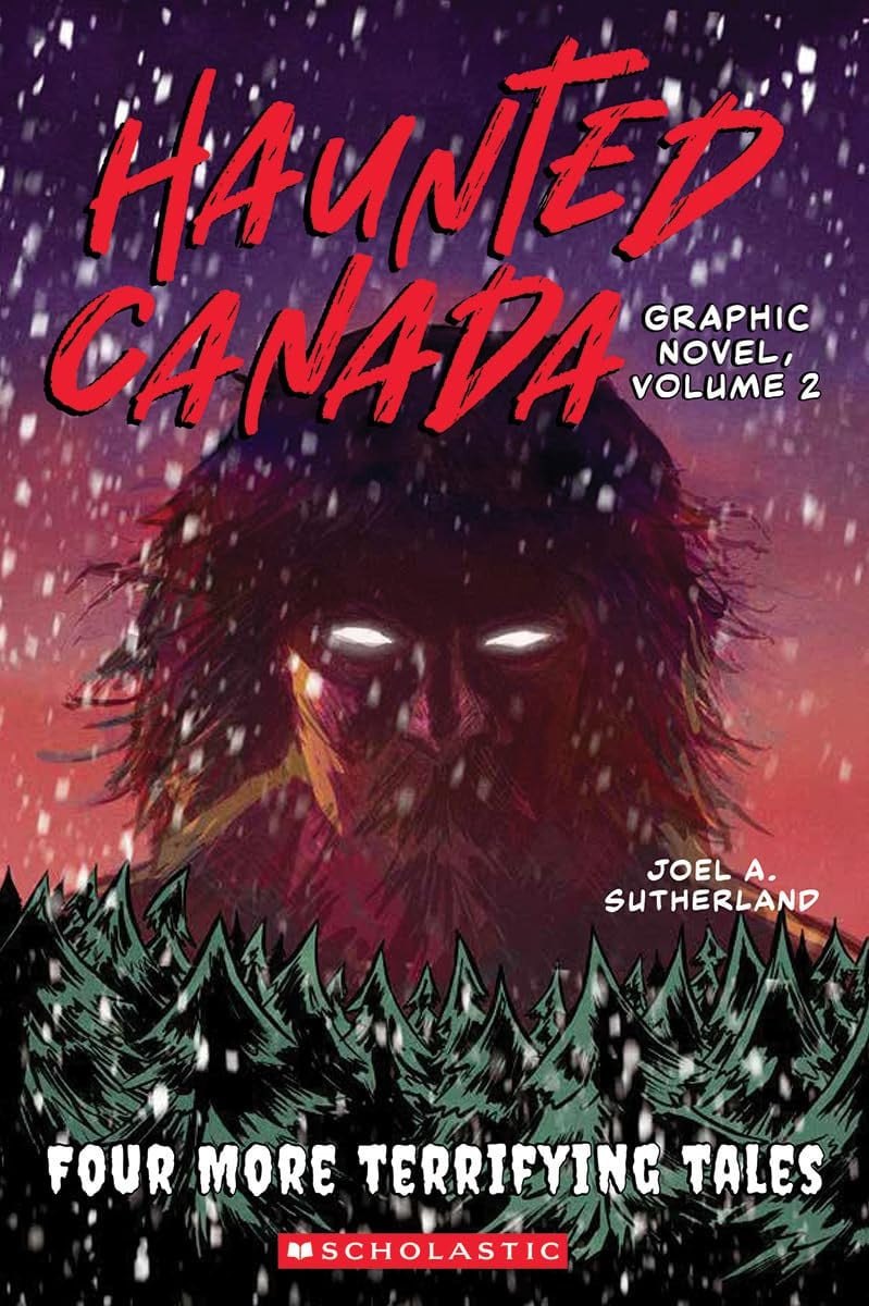 Haunted Canada Graphic Novel, Volume 2 Four More Terrifying Tales