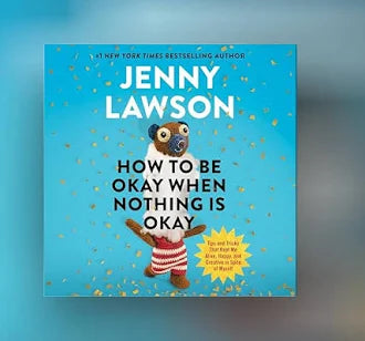 How to be Okay When Nothing is Okay