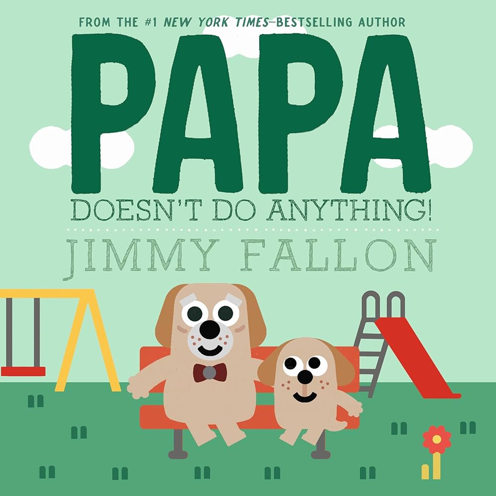 Papa Doesn’t Do Anything