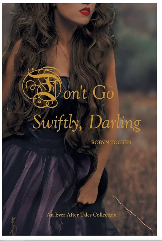 Don’t go Swiftly , Darling