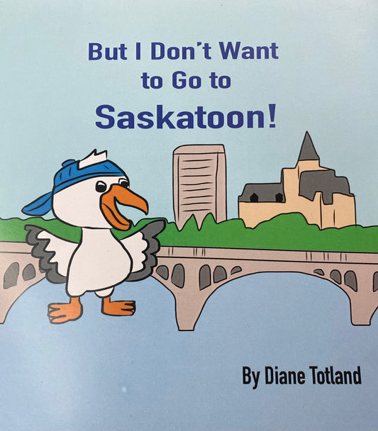 But I Don’t Want to Go to Saskatoon