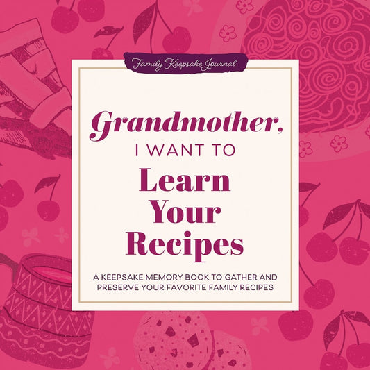 Grandmother, I Want To Learn Your Recipes