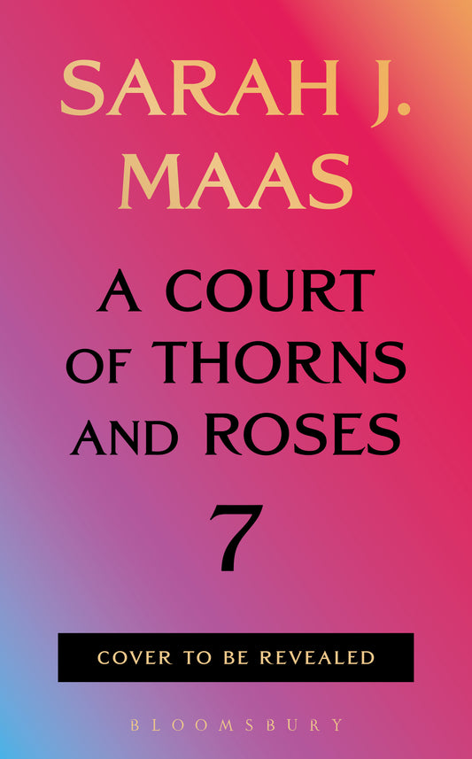 PRE-ORDER: A Court of Thorns and Roses #7 - Releases Jan. 12/27