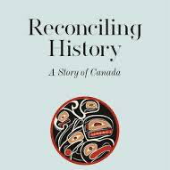 Reconciling History: A Story of Canada